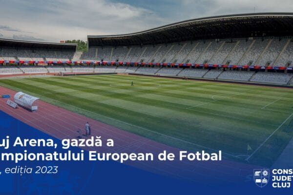 Clujul va găzdui în 2023 Campionatul European de Fotbal U21