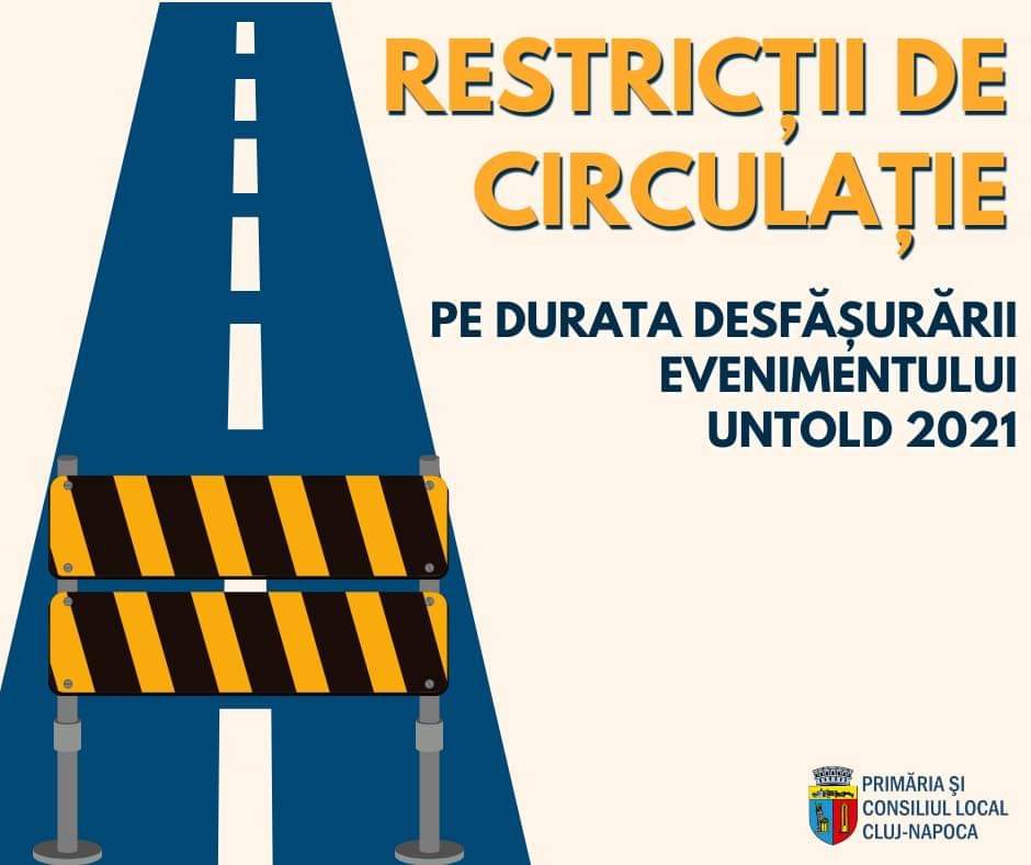 Ce restricții de circulație vor fi impuse înainte și după UNTOLD 2021